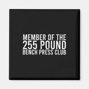 Member Of The 225 Pound Bench Press Club - Gym Bod Magnet