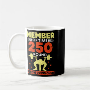 Member Of The 250 Pound Bench Press Club Strength Coffee Mug