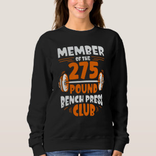 Member Of The 275 Pound Bench Press Club Strength Sweatshirt