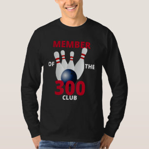 Member Of The 300 Club Bowling Ball Strike Pin T-Shirt