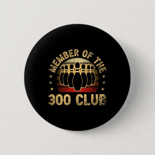 Member Of The 300 Club For A Bowler Bowling  6 Cm Round Badge