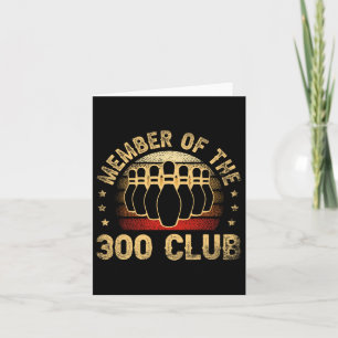 Member Of The 300 Club For A Bowler Bowling Card