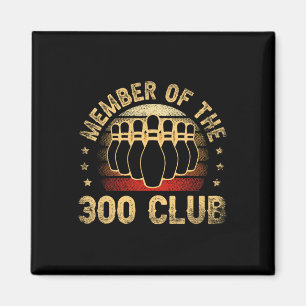 Member Of The 300 Club For A Bowler Bowling Magnet
