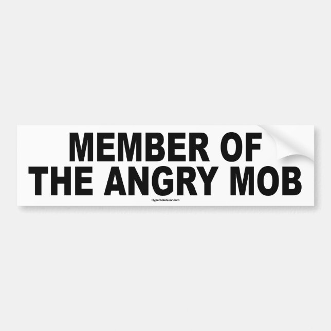 Member of the Angry Mob bumper sticker (Front)
