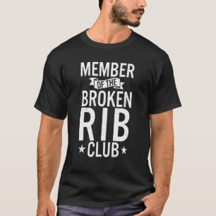 Member Of The Broken Rib Club Injury Recovery T-Shirt