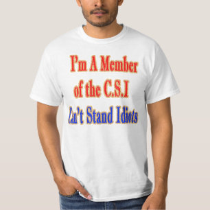 Member of The C.S.I Idiot Tee Shirt