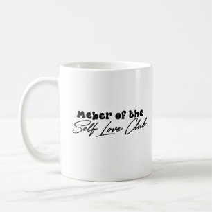 Member Of The Self Love, Self Love gift, Love Gift Coffee Mug