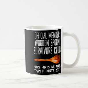 Member Wooden Son Survivors Club This Hurt Me Coffee Mug