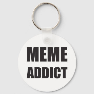 "Meme Addict" black text design Key Ring
