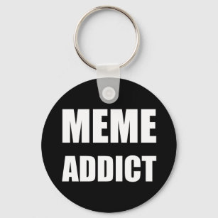 "Meme Addict" white text design Key Ring