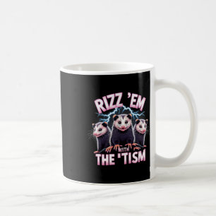 Meme Autistic Opossum Rizz Em With The Tism Autism Coffee Mug