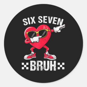 Meme Funny 67 Six Seven Bruh Heart Valentines Men Classic Round Sticker