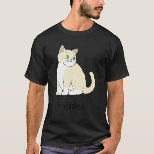 Meme I Shidded  Cat  Cats Kitten 1 T-Shirt