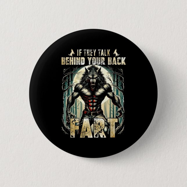 Meme If They Talk Behind Your Back Fart Alpha Wolf 6 Cm Round Badge (Front)