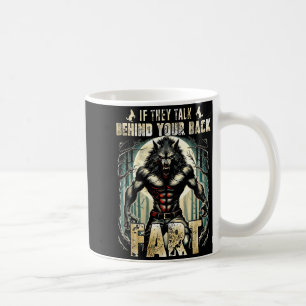 Meme If They Talk Behind Your Back Fart Alpha Wolf Coffee Mug
