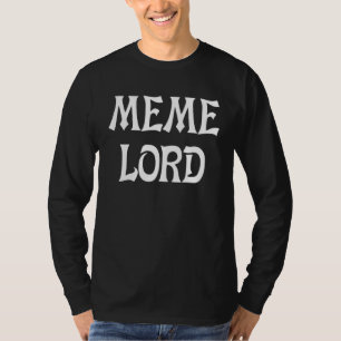 Meme Lord Ruler of Meme geeks and nerds 3 T-Shirt