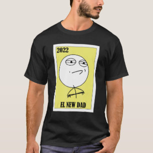 Meme Lottery  Mexican Lottery 2022 El New Dad T-Shirt