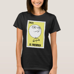 Meme Lottery Mexican Lottery 2023 El Freshman T-Shirt