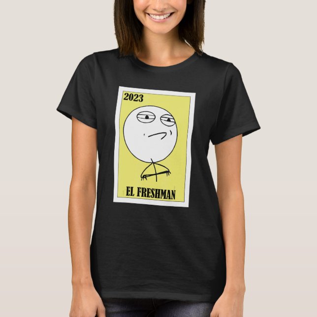Meme Lottery  Mexican Lottery 2023 El Freshman T-Shirt (Front)