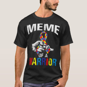 meme of a Warrior Autism Awareness  T-Shirt