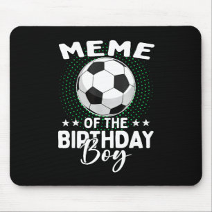Meme Of The Birthday Boy Soccer Player Birthday Mouse Pad