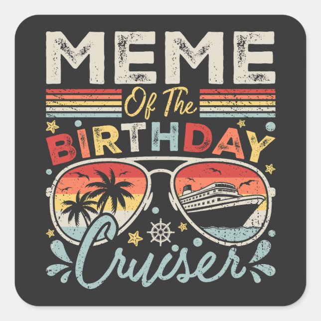 Meme of the Birthday Cruiser Vacation Square Sticker (Front)