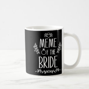 Meme Of The Bride Wedding Party Family  Coffee Mug