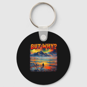 Meme penguin but why head towards the mountains key ring