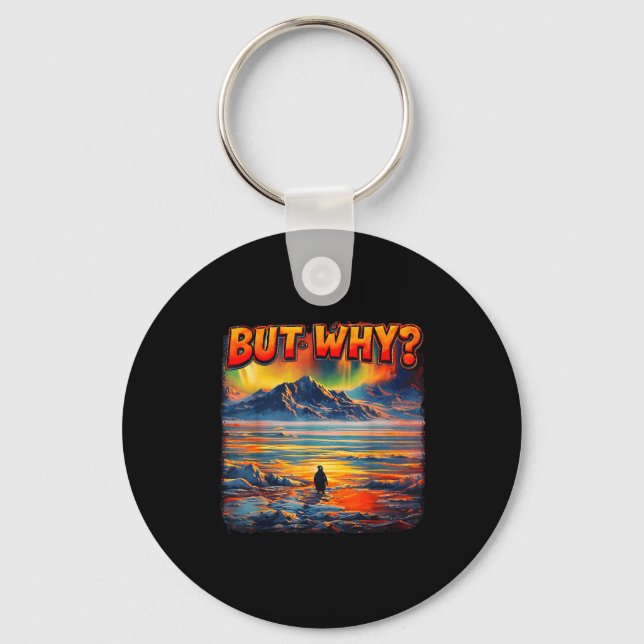 Meme penguin but why head towards the mountains key ring (Front)
