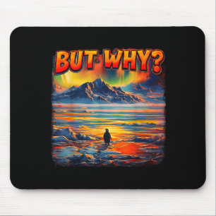 Meme penguin but why head towards the mountains mouse pad