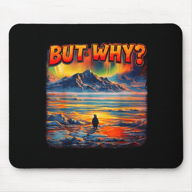Meme penguin but why head towards the mountains mouse pad (Front)