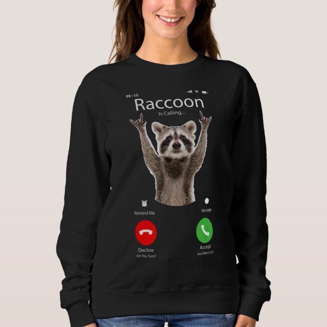 Meme Racoon  Racoon is Calling Sweatshirt (Front)