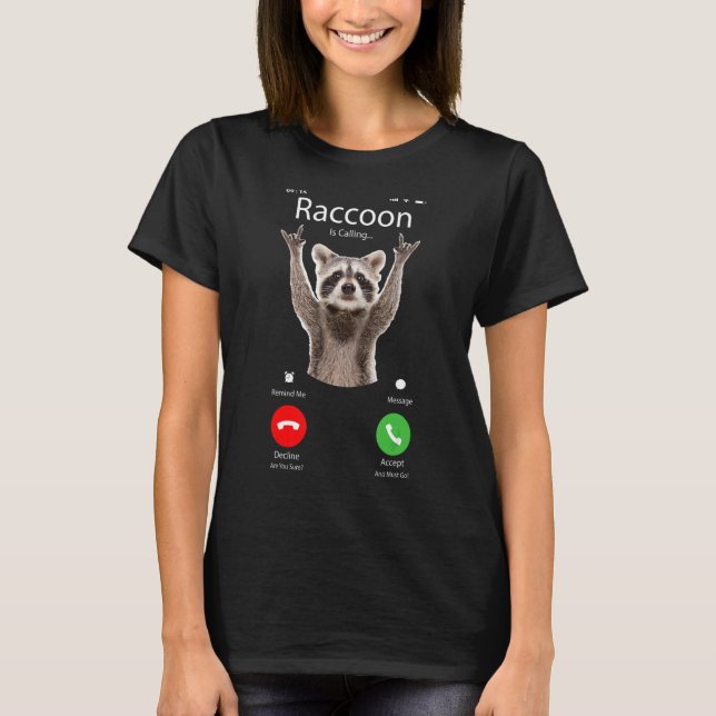Meme Racoon  Racoon is Calling T-Shirt (Front)