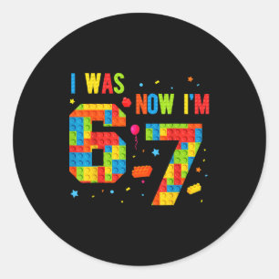 Meme Six Seven Boys Building Birthday I Was 6 Now  Classic Round Sticker