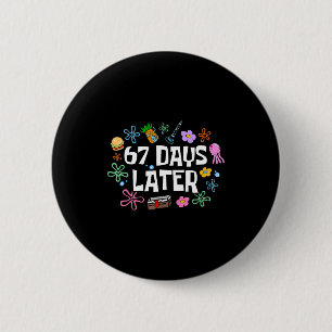 Meme Teacher Student 67 Days Later Funny 67th Day 6 Cm Round Badge