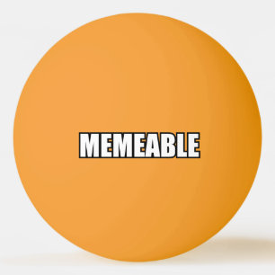 MEMEABLE PING PONG BALL