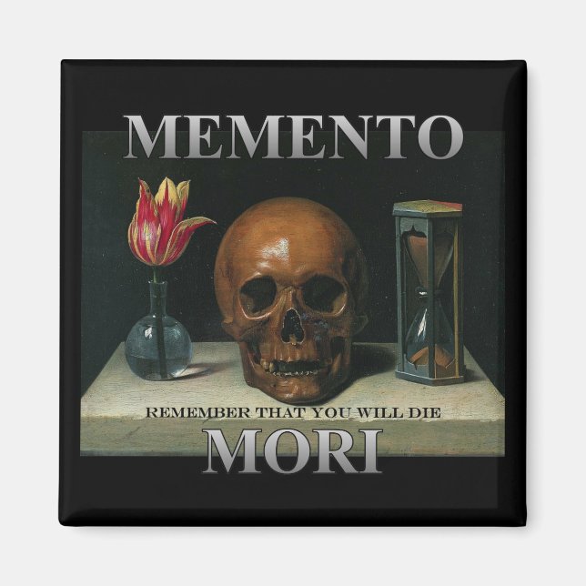 Memento Mori - Remember that you will die Magnet (Front)