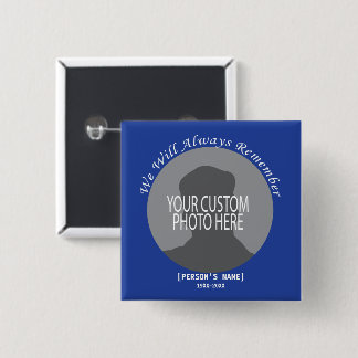 Memorial Always Remember custom photo 15 Cm Square Badge