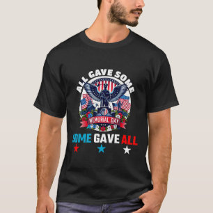 MEMORIAL DAY ALL GAVE SOME SOME GAVE ALL T-Shirt