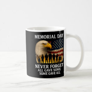 Memorial Day Forget All Gave Some Some Gave All Coffee Mug