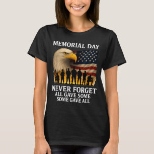 Memorial Day Forget All Gave Some Some Gave All T-Shirt