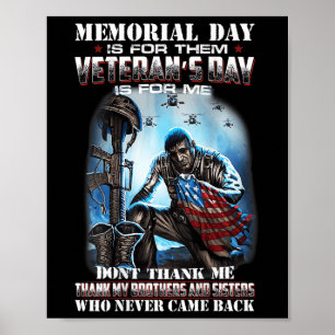 Memorial day is for them veteran's day is for me  poster