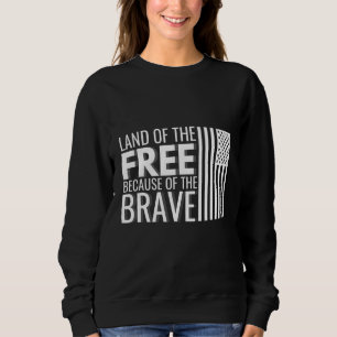Memorial Day Land Of The Free Because Of The Brave Sweatshirt