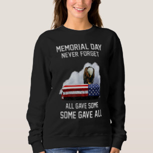 Memorial Day Never Forget All Gave Some Some Gave Sweatshirt