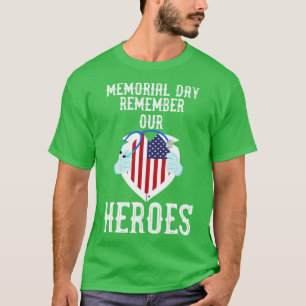 memorial day remember our heroes american flag (1) T-Shirt