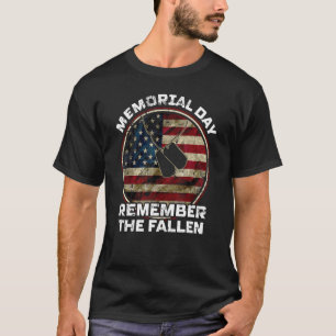 Memorial Day Remember The Fallen Honour Those Who T-Shirt