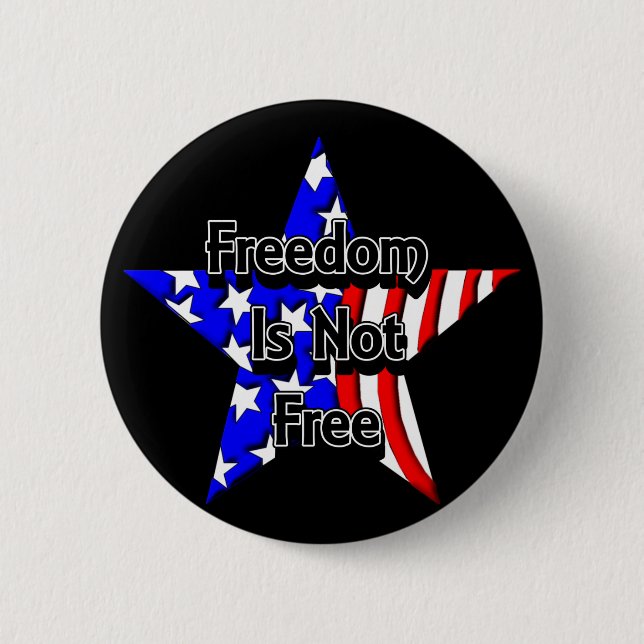 Memorial Day Tribute Freedom Is Not Free 6 Cm Round Badge (Front)