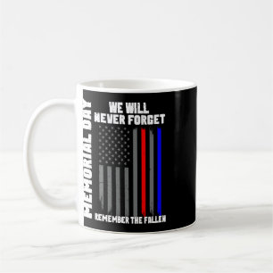Memorial Day We Will Never Forget Remember The Fal Coffee Mug