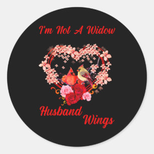 Memorial I'm Not A Widow Husband Wings Cardinal An Classic Round Sticker