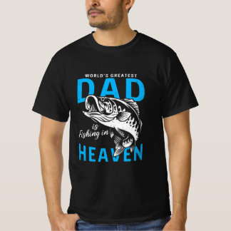Memorial World Greatest Dad Is Fishing In Heaven  T-Shirt